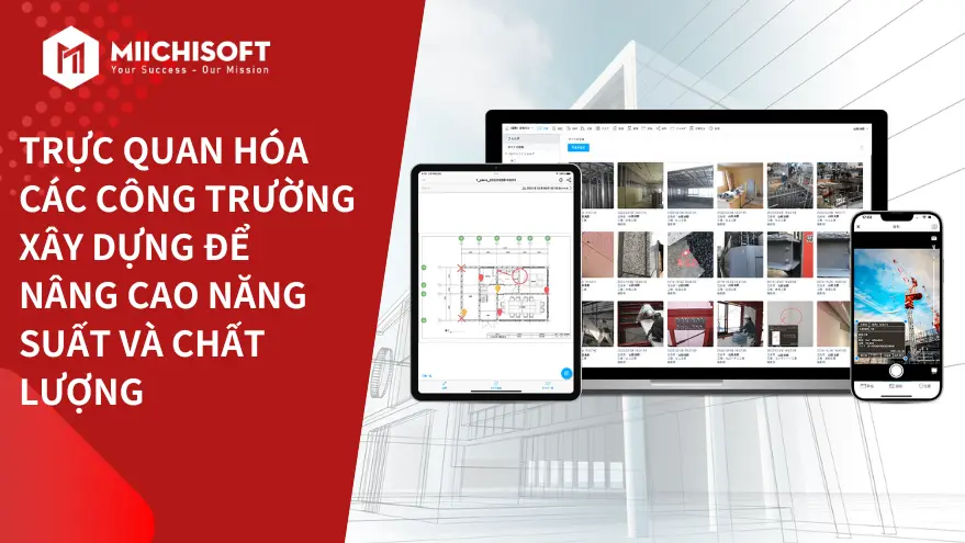 Trực quan hóa các công trường xây dựng để nâng cao năng suất và chất lượng