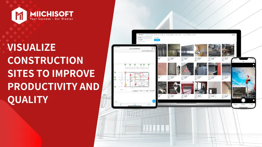 Visualize-construction sites-improve-productivit-and-quality
