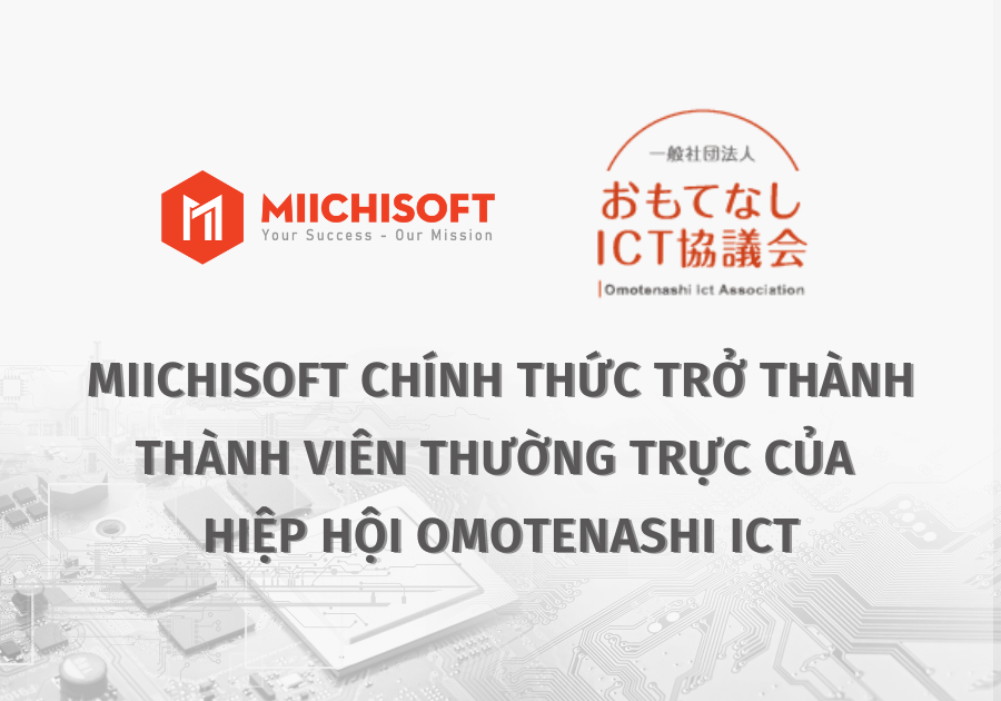 Miichisoft Chính Thức Trở Thành Thành Viên Thường Trực Của Hiệp Hội Omotenashi ICT