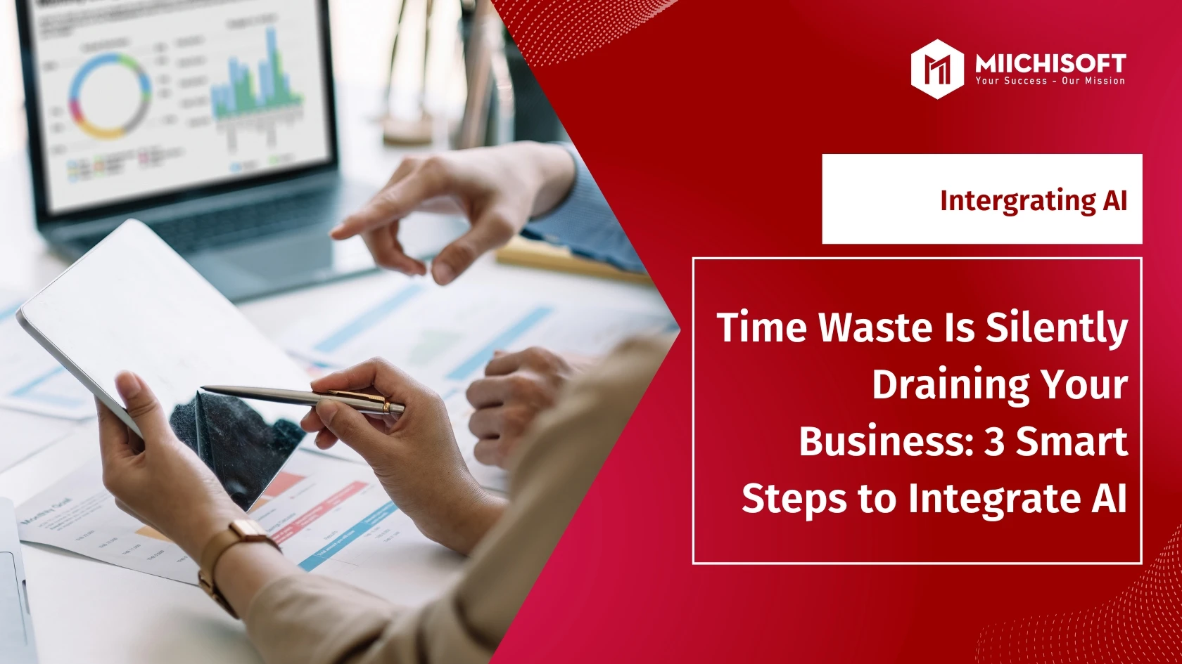Time Waste Is Silently Draining Your Business: 3 Smart Steps to Integrate AI into Business Workflow